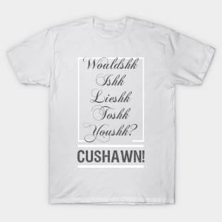 Wouldshk Ishk Lieshk toshk youshk? T-Shirt